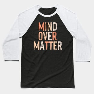 Mind Over Matter Baseball T-Shirt